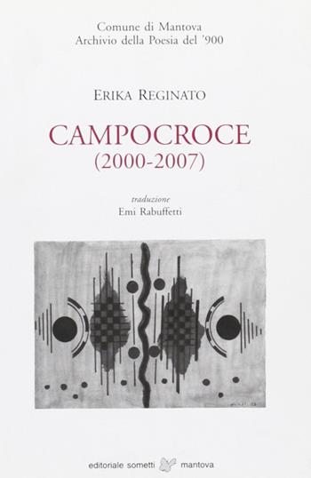 Campocroce (2000-2007) - Erika Reginato - Libro Sometti 2008, Archivio della poesia del '900 | Libraccio.it