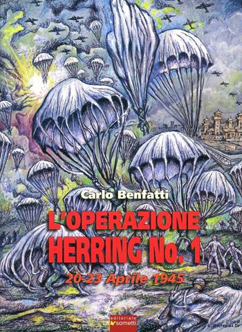 L' operazione Herring n. 1 20-23 aprile 1945 - Carlo Benfatti - Libro Sometti 2008 | Libraccio.it