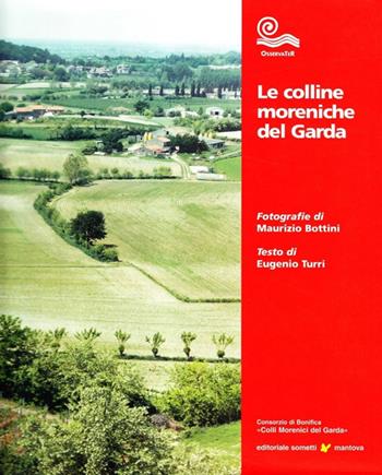 Le colline moreniche del Garda - Eugenio Turri - Libro Sometti 2009 | Libraccio.it