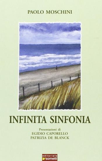 Infinita sinfonia - Paolo Moschini - Libro Sometti 2009 | Libraccio.it