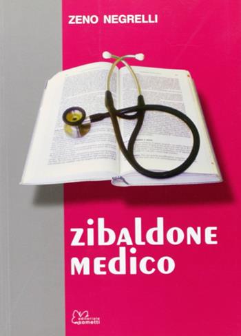 Zibaldone medico - Zeno Negrelli - Libro Sometti 2010 | Libraccio.it