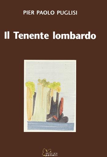 Il tenente Lombardo - P. Paolo Puglisi - Libro Sometti 2010 | Libraccio.it
