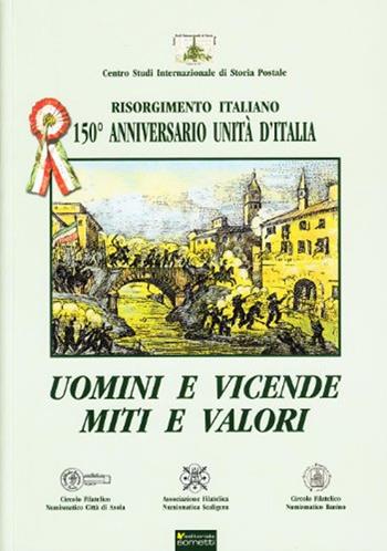 Uomini e vicende, miti e valori. Risorgimento italiano. 150° anniversario Unità d'Italia  - Libro Sometti 2011 | Libraccio.it