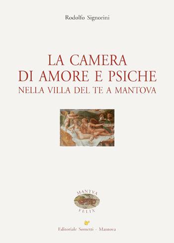 La camera di amore e psiche nella Villa del Te a Mantova - Rodolfo Signorini - Libro Sometti 2012, Mantua Felix | Libraccio.it