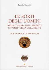 Le sorti degli uomini nella «Camera delli pianeti et venti» della villa del Te. Due zodiaci di provincia