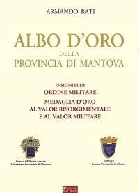 Albo d'oro della provincia di Mantova - Armando Rati - Libro Sometti 2012 | Libraccio.it