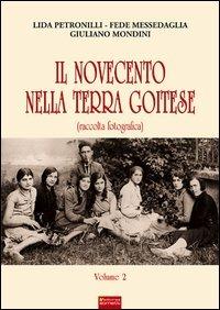 Il Novecento nella terra goitese (Raccolta fotografica). Vol. 2 - Lida Petronilli, Fede Messedaglia, Giuliano Mondini - Libro Sometti 2013, Viaggio in provincia | Libraccio.it