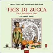 Tris di zucca. Virtù, tradizione, arte