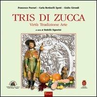 Tris di zucca. Virtù, tradizione, arte - Francesco Puerari, Carla Bertinelli Spotti, Giulio Girondi - Libro Sometti 2013, Cucina pop | Libraccio.it