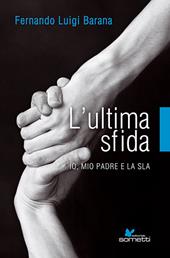 L' ultima sfida. Io, mio padre e la Sla