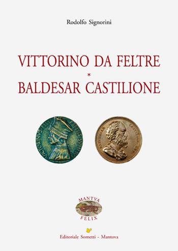 Vittorino da Feltre. Baldesar Castilione - Rodolfo Signorini - Libro Sometti 2015, Mantua Felix | Libraccio.it