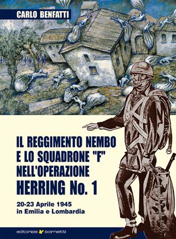 Il Reggimento Nembo e lo Squadrone F nell'operazione Herring n° 1 - Carlo Benfatti - Libro Sometti 2015, Storia militare | Libraccio.it