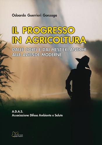 Il progresso in agricoltura - Odoardo Guerrieri Gonzaga - Libro Sometti 2015 | Libraccio.it