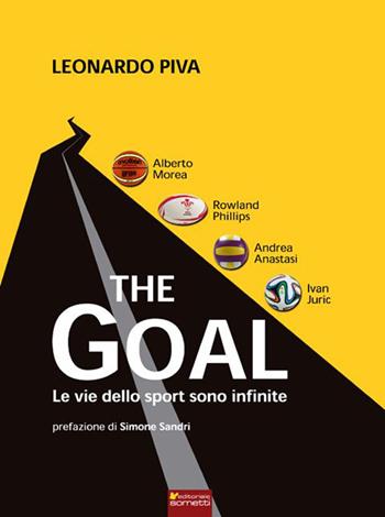 The goal. Le vie dello sport sono infinite - Leonardo Piva - Libro Sometti 2015, Sport | Libraccio.it
