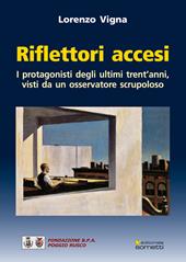 Riflettori accesi. I protagonisti degli ultimi trent'anni, visti da un osservatore scrupoloso