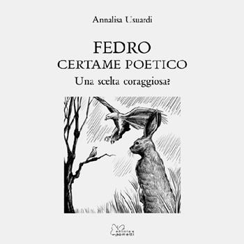 Fedro. Certame poetico. Una scelta coraggiosa? - Annalisa Usuardi - Libro Sometti 2015, Poesia del '900 | Libraccio.it