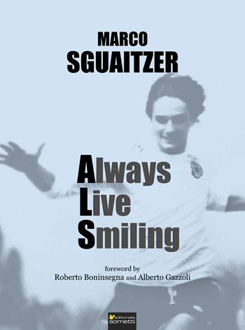 Always live smiling - Marco Sguaitzer - Libro Sometti 2015, Narrativa | Libraccio.it