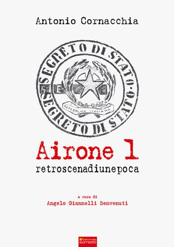 Airone 1. Retroscena di un'epoca - Antonio Cornacchia - Libro Sometti 2016, Storie italiane | Libraccio.it