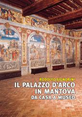 Il palazzo D'Arco in Mantova. Da casa a museo