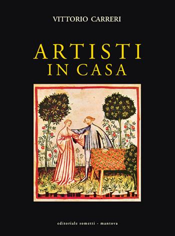 Artisti in casa. Amori, passioni, ricordi, curiosità, proposte - Vittorio Carreri - Libro Sometti 2016 | Libraccio.it