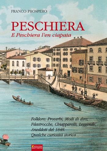 Peschiera. E Peschiera l'en ciapata - Franco Prospero - Libro Sometti 2016, Viaggio in provincia | Libraccio.it