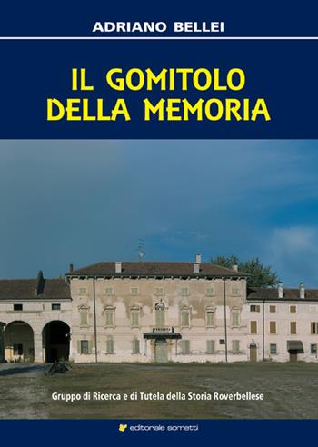 Il gomitolo della memoria - Adriano Bellei - Libro Sometti 2016, Costume e folclore | Libraccio.it