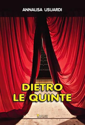 Dietro le quinte - Annalisa Usuardi - Libro Sometti 2017 | Libraccio.it