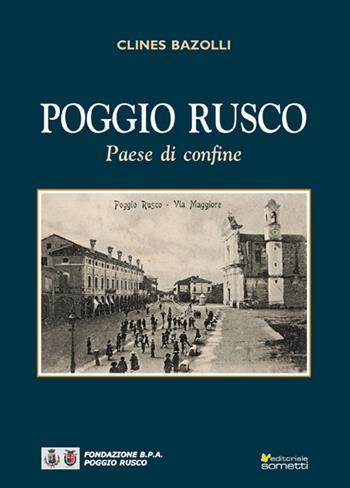 Poggio Rusco. Paese di confine - Clines Bazolli - Libro Sometti 2017, Viaggio in provincia | Libraccio.it