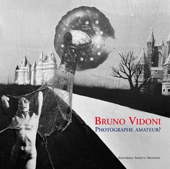 Bruno Vidoni. Photographe amateur? Ediz. illustrata  - Libro Sometti 2017, Vidoniana | Libraccio.it