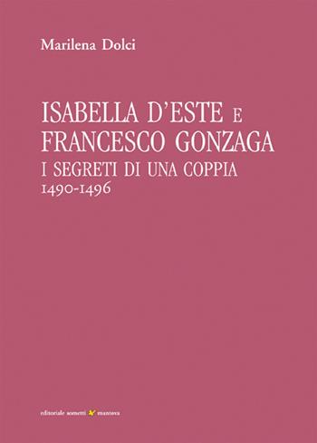 Isabella d'Este e Francesco Gonzaga. I segreti di una coppia (1490-1496) - Marilena Dolci - Libro Sometti 2018, Civiltà mantovana | Libraccio.it