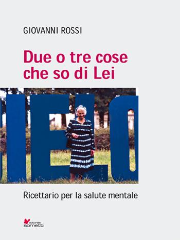 Due o tre cose che so di lei. Ricettario per la salute mentale - Giovanni Rossi - Libro Sometti 2018 | Libraccio.it