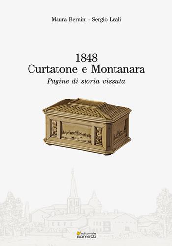 1848. Curtatone e Montanara. Pagine di una storia vissuta - Maura Bernini, Sergio Leali - Libro Sometti 2018, Storia militare | Libraccio.it