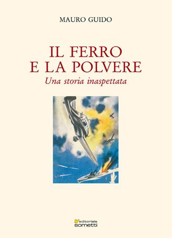 Il ferro e la polvere. Una storia inaspettata - Guido Mauro - Libro Sometti 2018, Narrativa | Libraccio.it