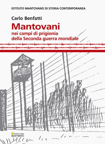 Mantovani nei campi di prigionia della Seconda guerra mondiale - Carlo Benfatti - Libro Sometti 2018, Storia militare | Libraccio.it