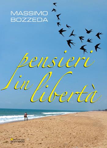 Pensieri in libertà - Massimo Bozzeda - Libro Sometti 2018, Filosofia | Libraccio.it