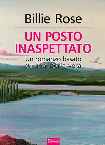 Un posto inaspettato - Billie Rose - Libro Sometti 2019, Narrativa | Libraccio.it