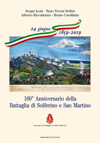 160° Anniversario della Battaglia di Solferino e San Martino - Sergio Leali, Tazio Trivini Bellini, Alberto Riccadonna - Libro Sometti 2019, Storia militare | Libraccio.it