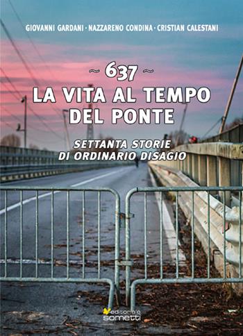 637. La vita al tempo del ponte. Settanta storie di ordinario disagio - Giovanni Gardani, Nazzareno Condina, Cristian Calestani - Libro Sometti 2019, Storie italiane | Libraccio.it