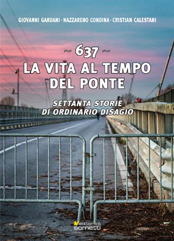 637. La vita al tempo del ponte. Settanta storie di ordinario disagio - Giovanni Gardani, Nazzareno Condina, Cristian Calestani - Libro Sometti 2019, Storie italiane | Libraccio.it