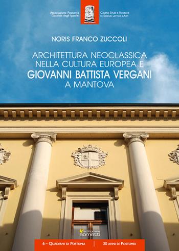 Architettura neoclassica nella cultura europea e Giovanni Battista Vergani a Mantova - Noris Zuccoli - Libro Sometti 2019 | Libraccio.it
