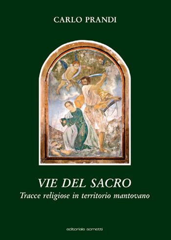 Vie del sacro. Tracce religiose in territorio mantovano - Carlo Prandi - Libro Sometti 2020, Civiltà mantovana | Libraccio.it
