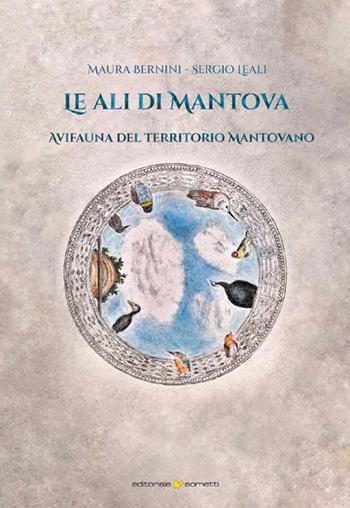 Le ali di Mantova. Avifauna del territorio mantovano - Maura Bernini, Sergio Leali - Libro Sometti 2020, Civiltà mantovana | Libraccio.it