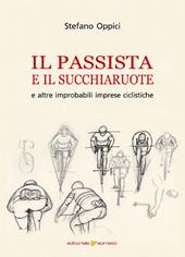 Il passista e il succhiaruote e altre improbabili imprese ciclistiche