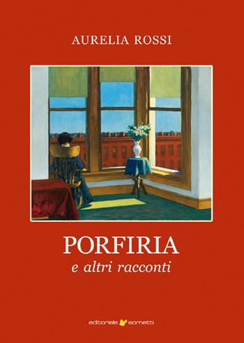 Porfiria e altri racconti - Aurelia Rossi - Libro Sometti 2021, Narrativa | Libraccio.it