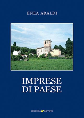 Imprese di paese - Enea Araldi - Libro Sometti 2021, Narrativa | Libraccio.it