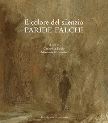Paride Falchi. Il colore del silenzio. Ediz. illustrata  - Libro Sometti 2022, Cataloghi d'arte | Libraccio.it
