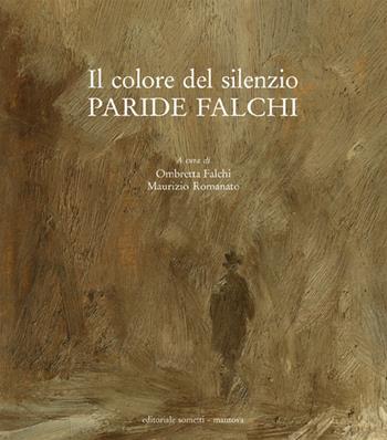 Paride Falchi. Il colore del silenzio. Ediz. illustrata  - Libro Sometti 2022, Cataloghi d'arte | Libraccio.it