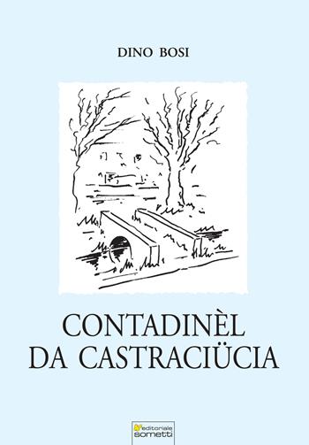 Contadinèl da Castraciücia - Dino Bosi - Libro Sometti 2022, Poeti dialettali mantovani del XXi sec. | Libraccio.it