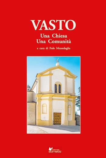 Vasto. Una chiesa, una comunità - Stefano Savoia, Massimiliano Cenzato, Giuliano Mondini - Libro Sometti 2022 | Libraccio.it