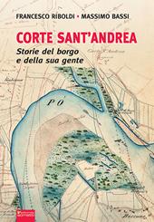 Corte Sant'Andrea. Storie del borgo e della sua gente